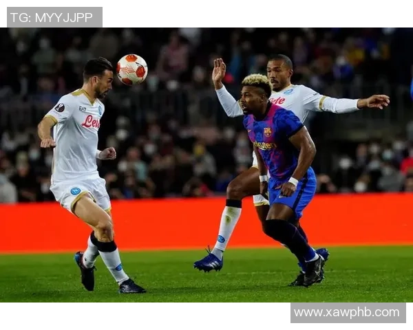 意甲激战：巴萨与那不勒斯鏖战成平局全场观众沸腾点评回顾